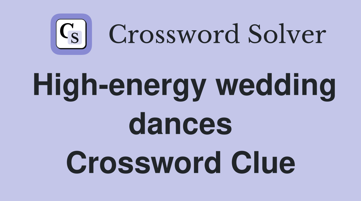 High-energy wedding dances Crossword Clue