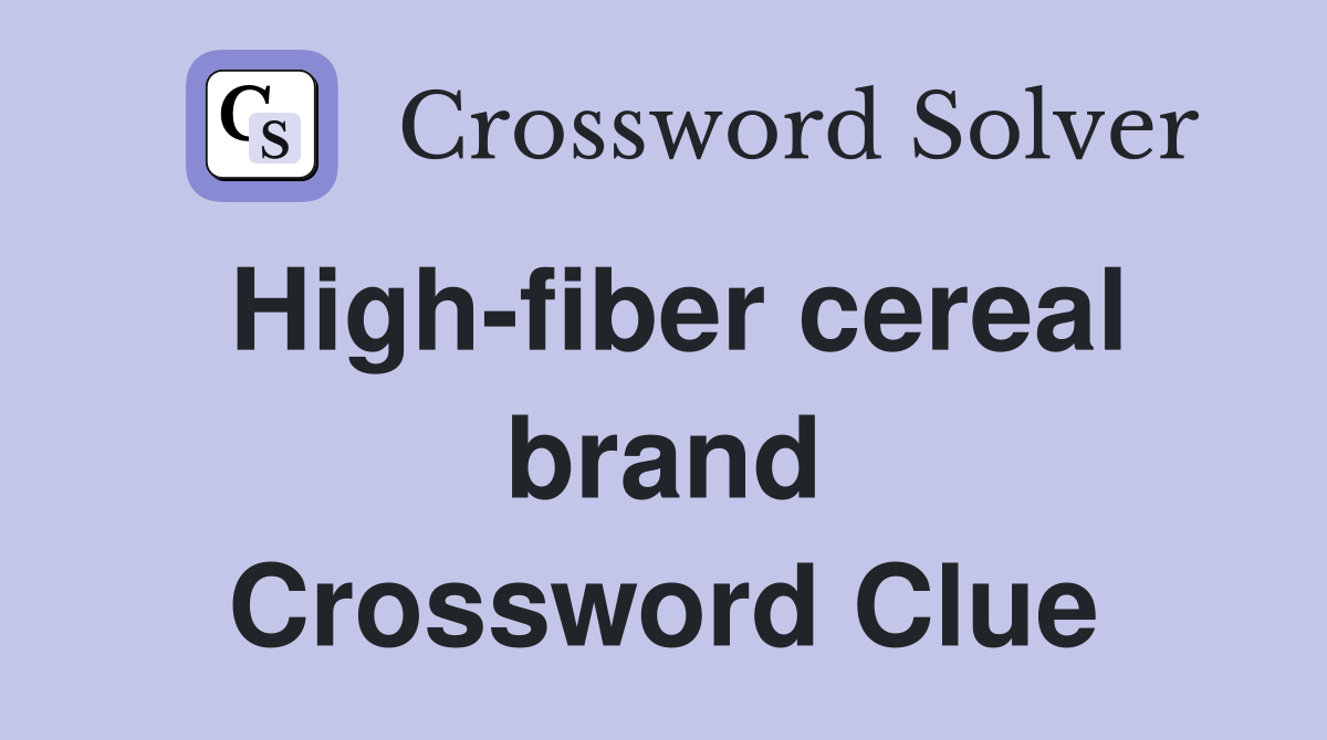 High-fiber cereal brand Crossword Clue