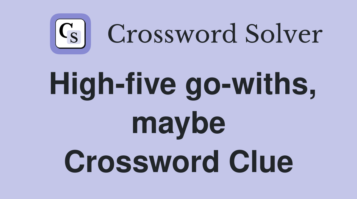 High-five go-withs, maybe Crossword Clue