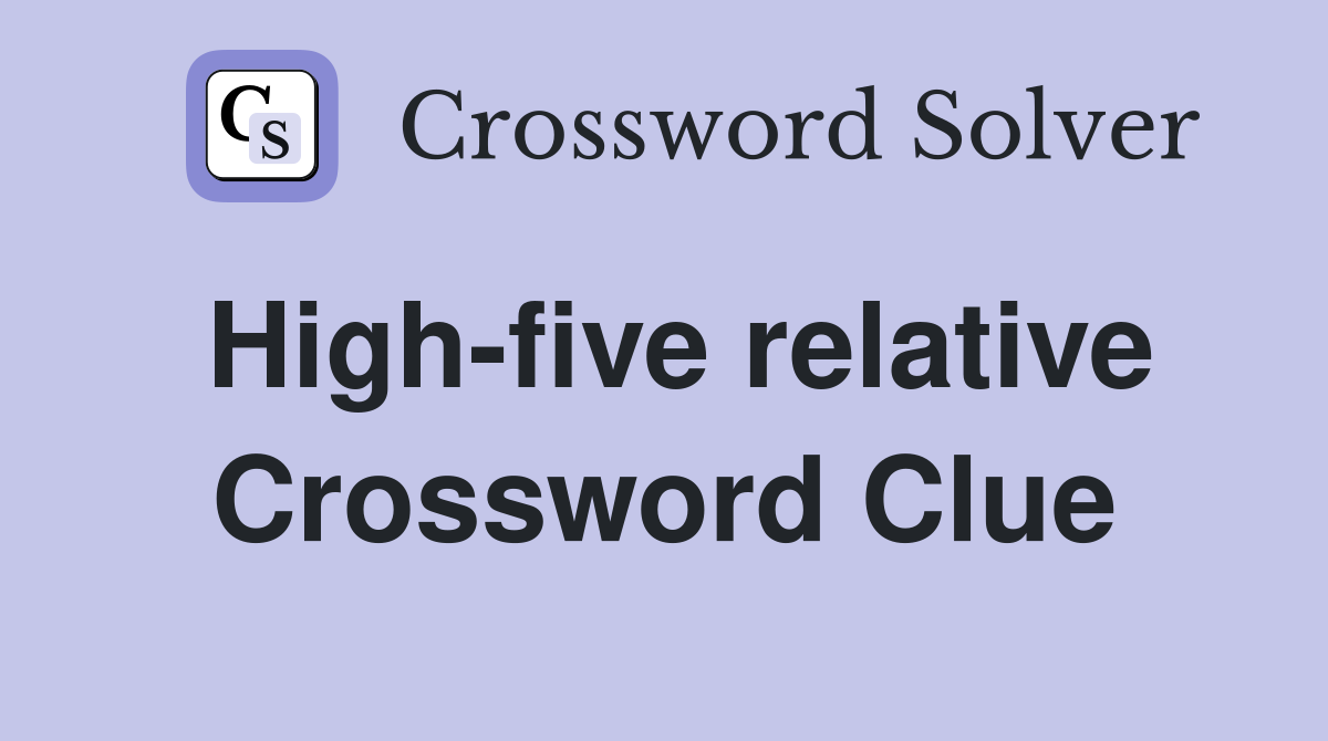 High-five relative Crossword Clue