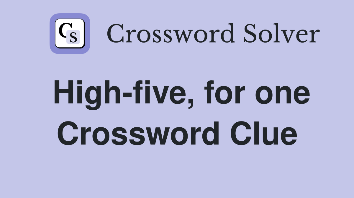 High-five, for one Crossword Clue