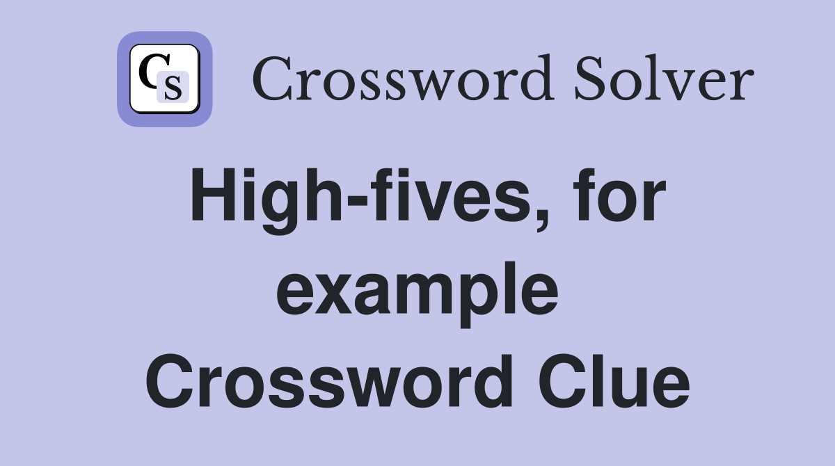 High-fives, for example Crossword Clue