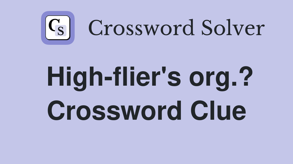 High-flier's org.? Crossword Clue