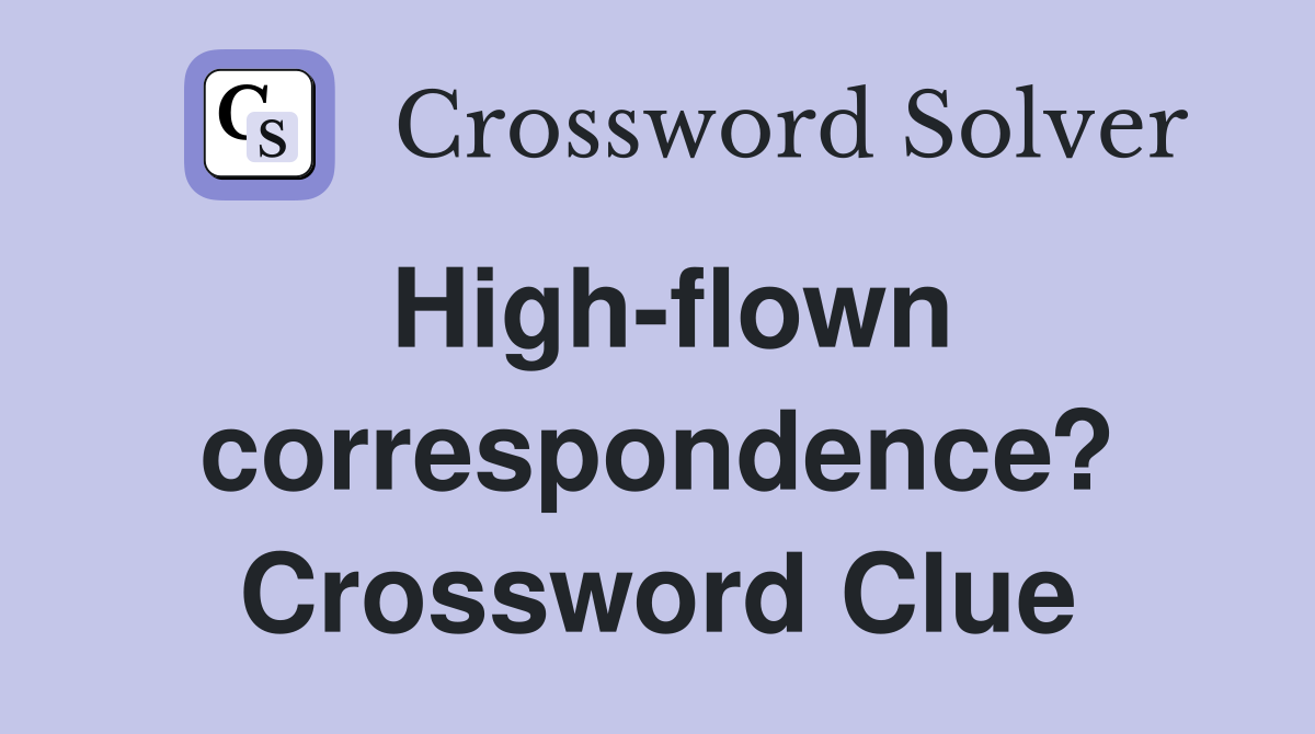 High-flown correspondence? Crossword Clue