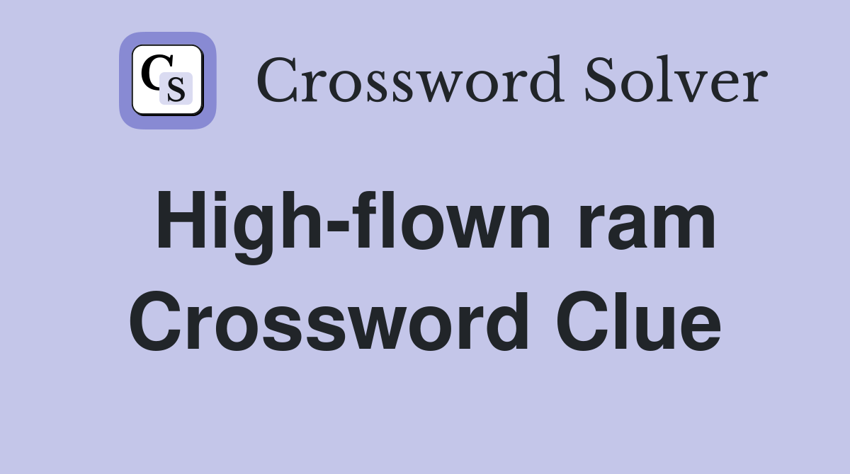 High-flown ram Crossword Clue