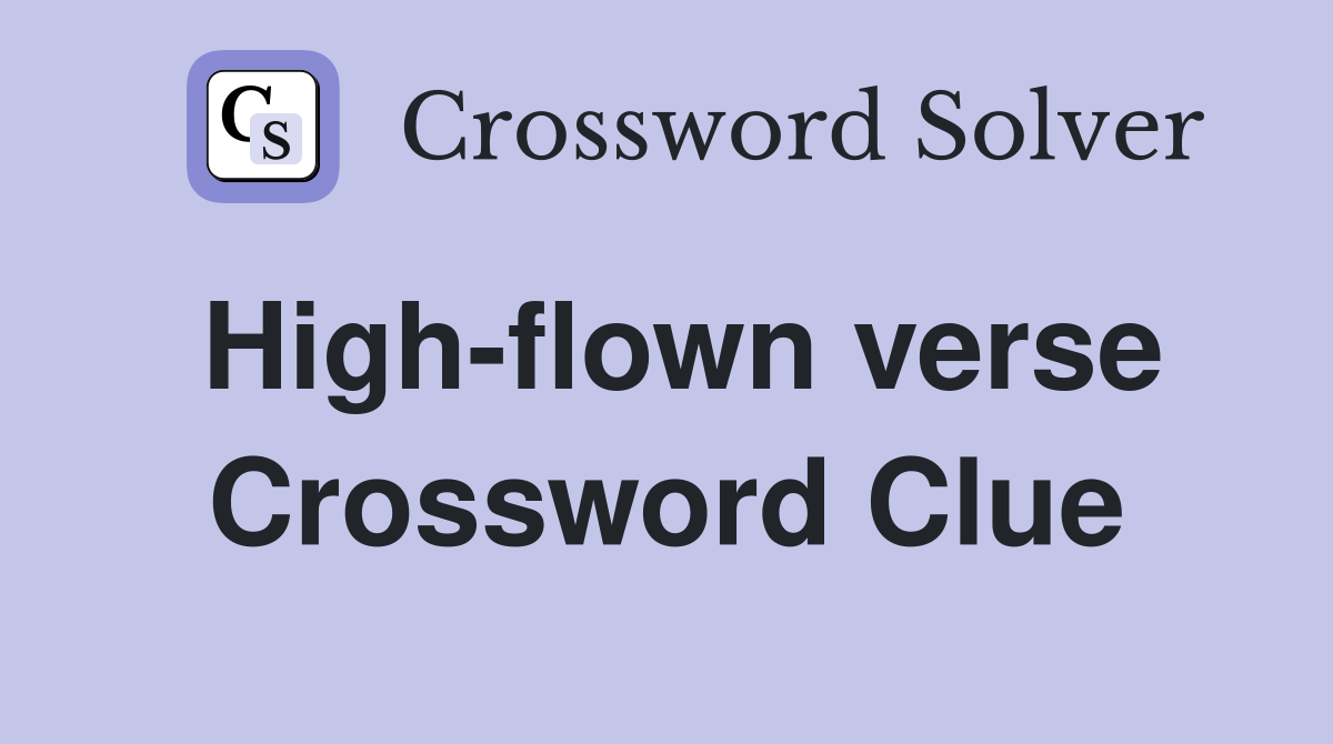 High-flown verse Crossword Clue