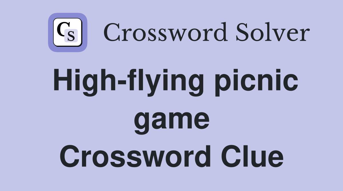 High-flying picnic game Crossword Clue