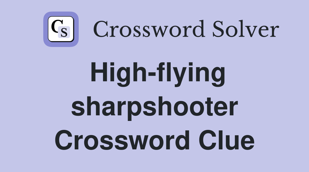 High-flying sharpshooter Crossword Clue