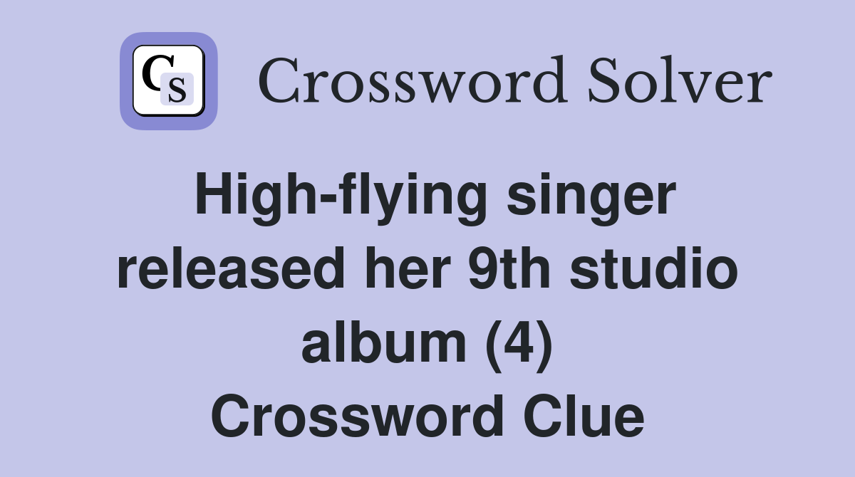 High-flying singer released her 9th studio album (4) Crossword Clue