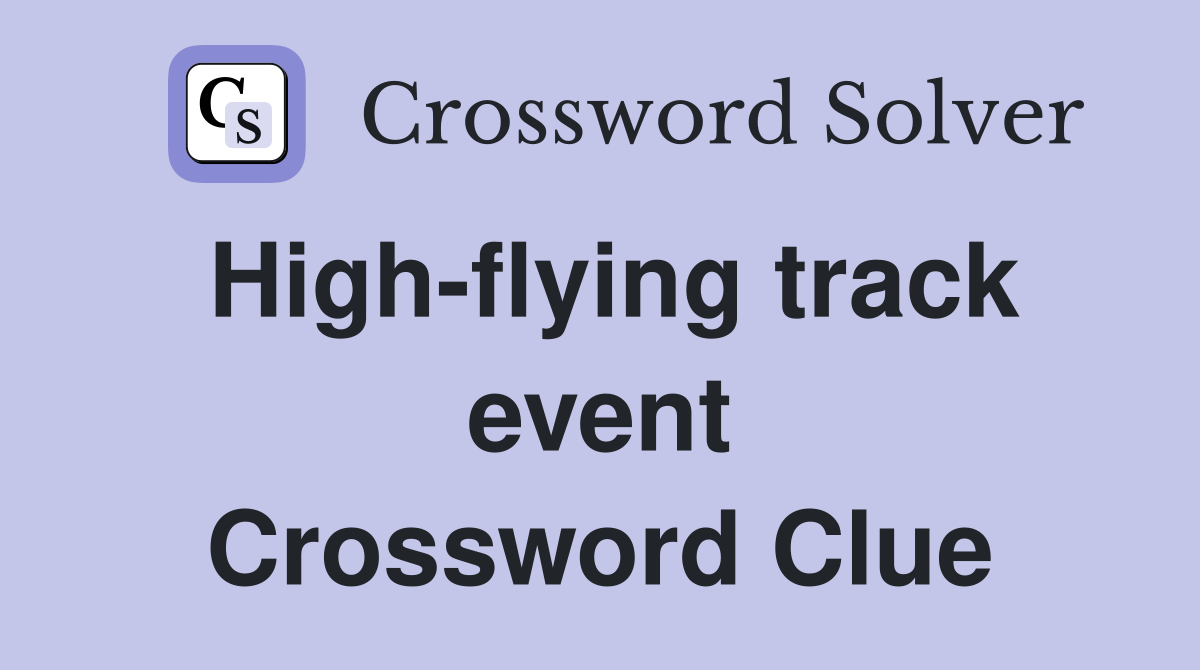 High-flying track event Crossword Clue