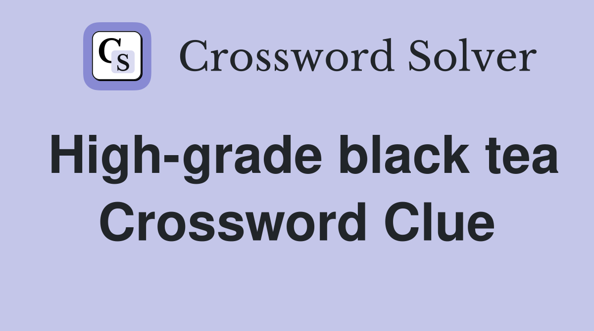 High-grade black tea Crossword Clue