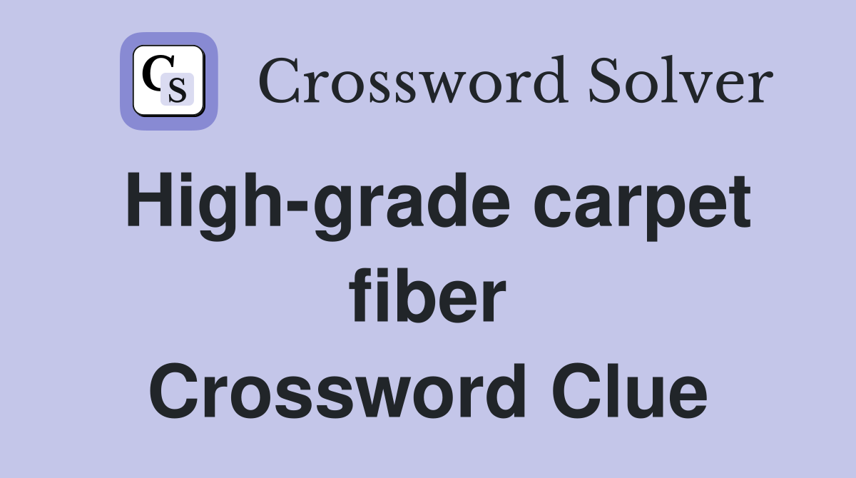 High-grade carpet fiber Crossword Clue