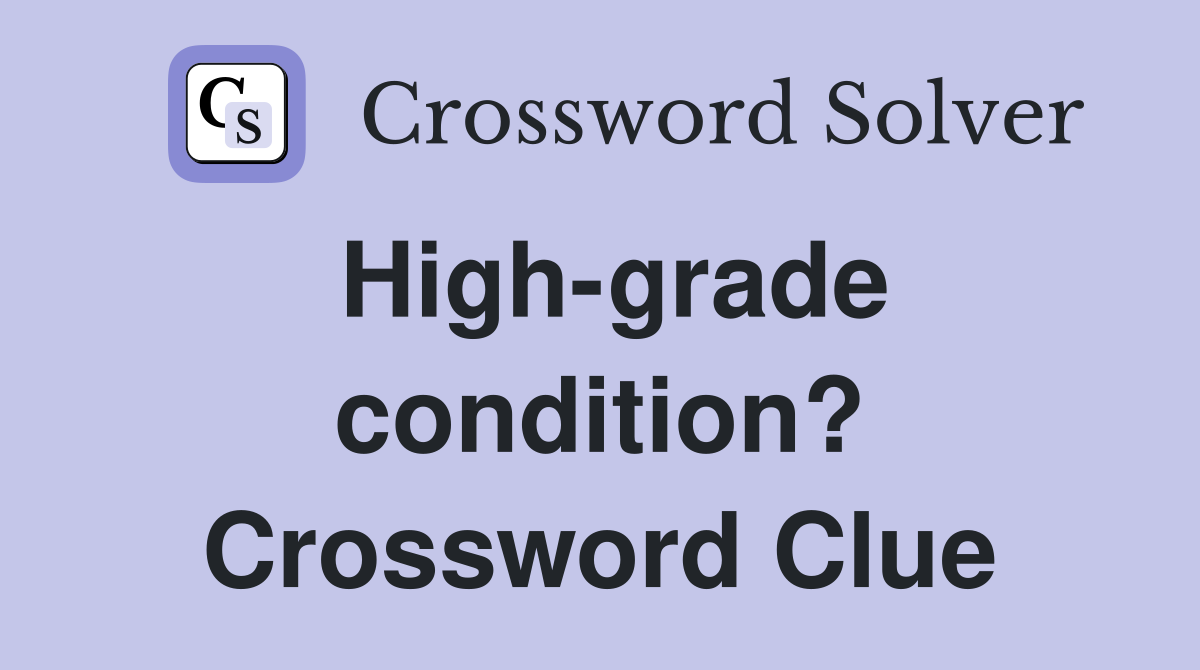 High-grade condition? Crossword Clue