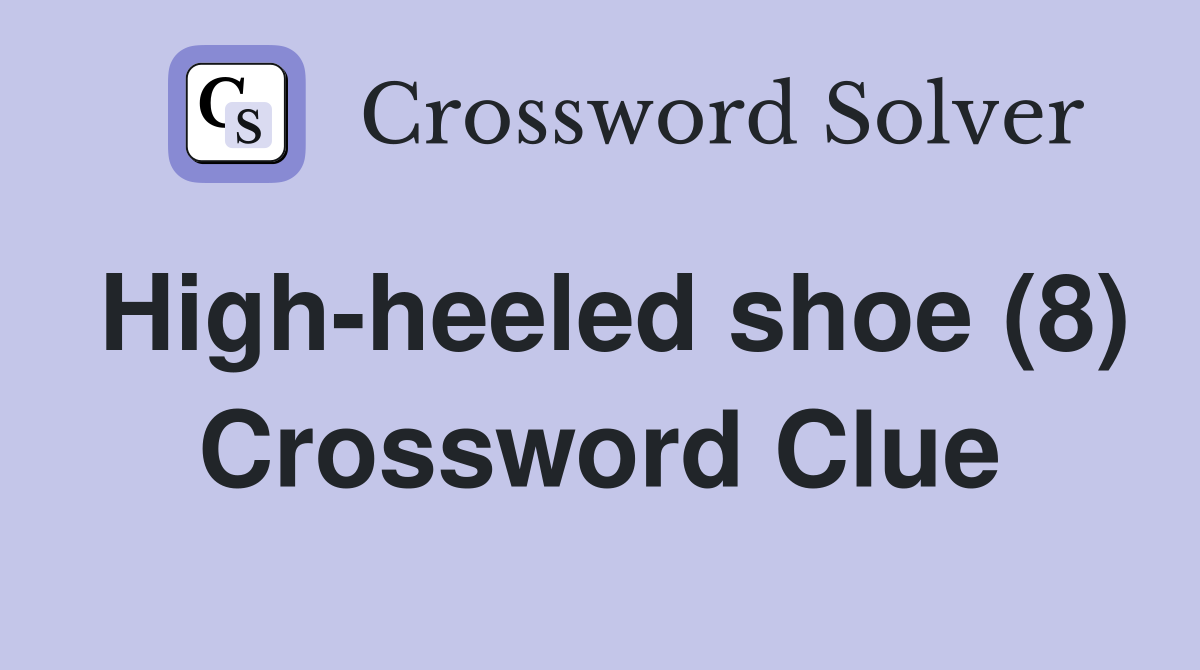 High-heeled shoe (8) Crossword Clue