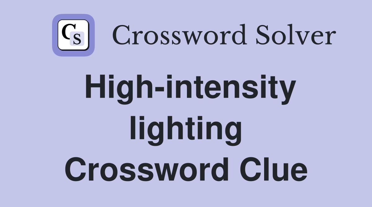 High-intensity lighting Crossword Clue