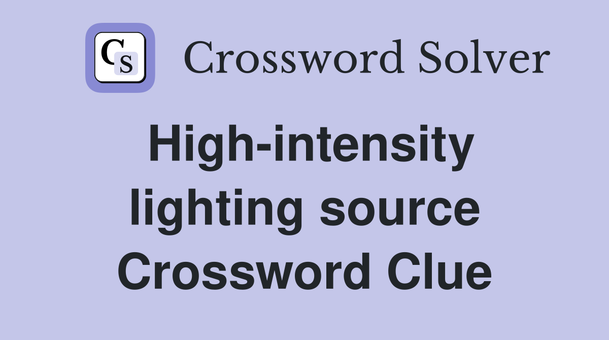 High-intensity lighting source Crossword Clue