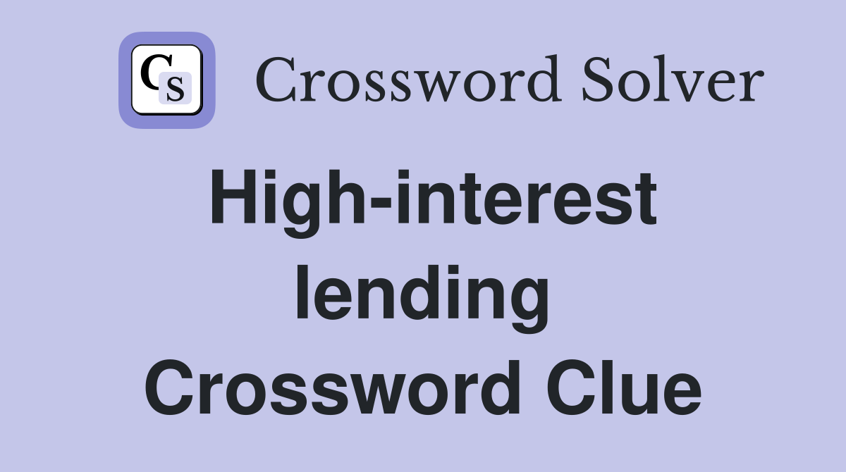 High-interest lending Crossword Clue