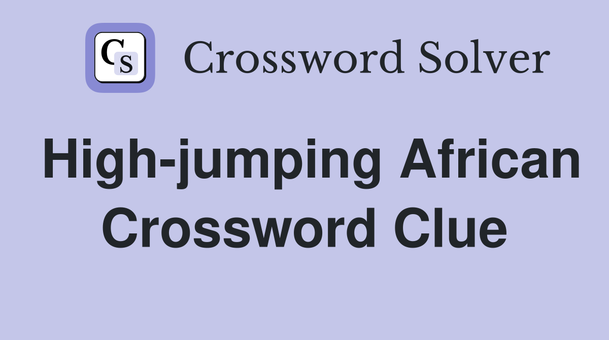 High-jumping African Crossword Clue