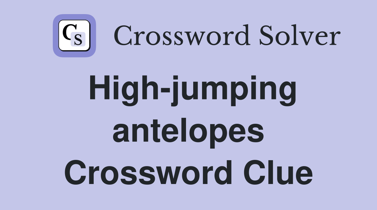 High-jumping antelopes Crossword Clue