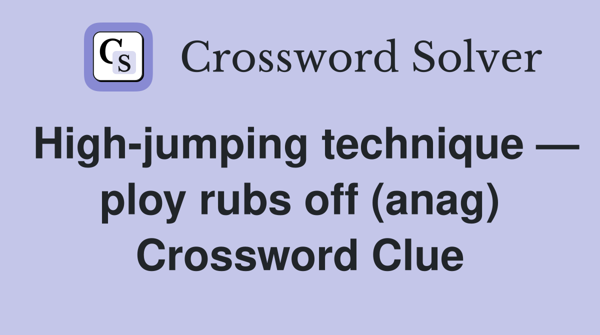 High-jumping technique — ploy rubs off (anag) Crossword Clue