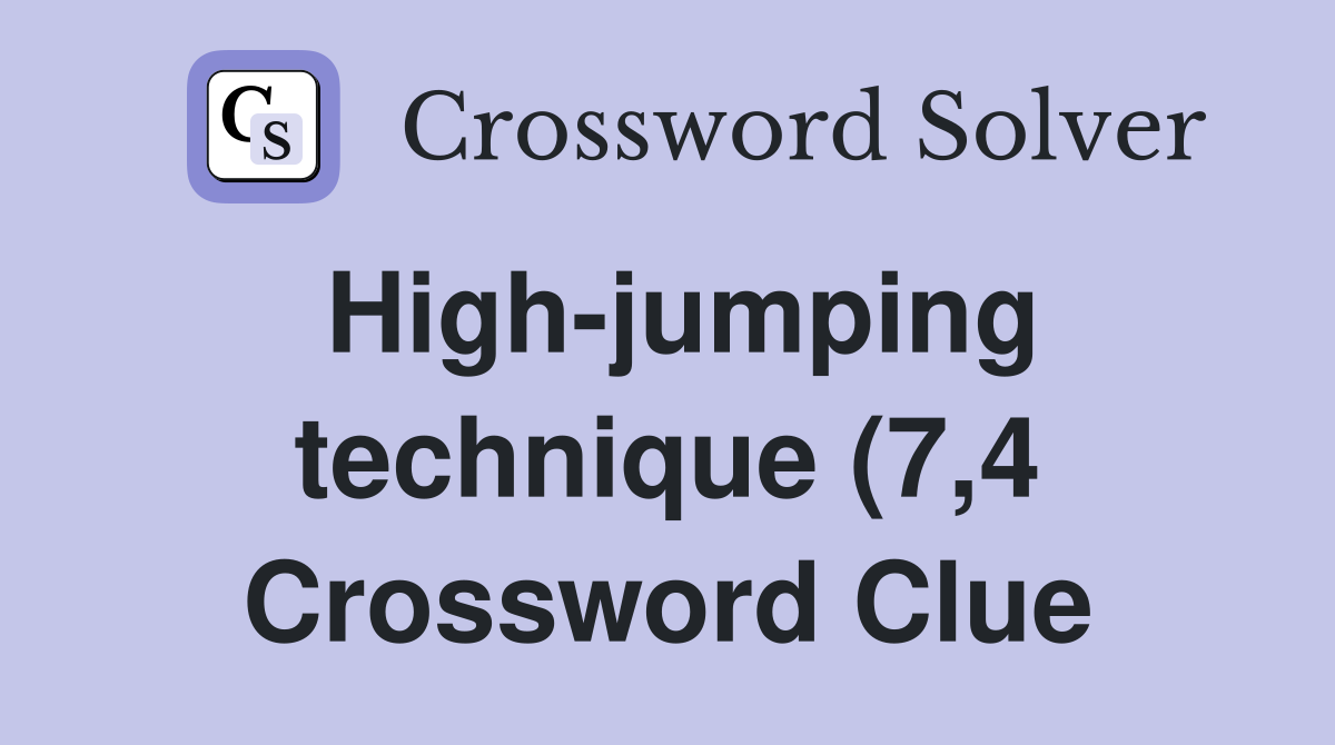 High jumping technique (7 4) Crossword Clue Answers Crossword Solver High jumping technique (7 4) Crossword Clue Answers Crossword Solver