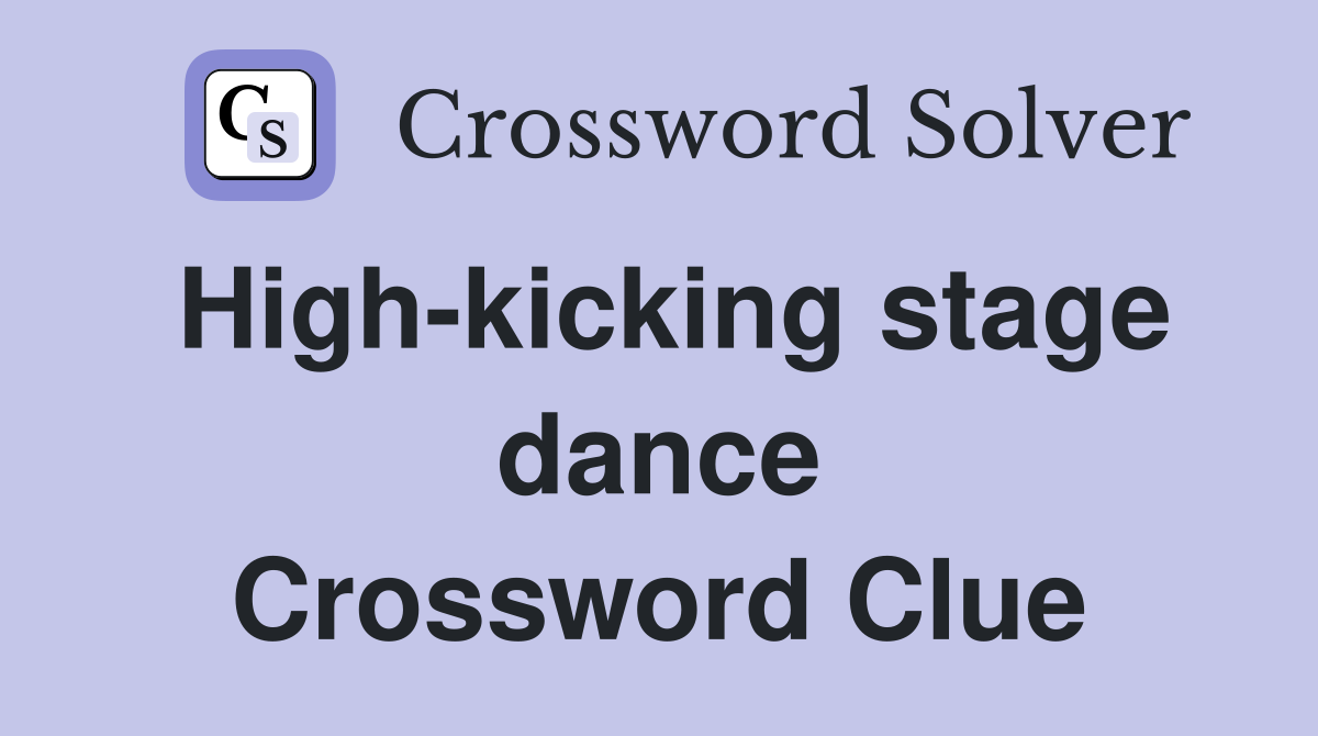 High-kicking stage dance Crossword Clue