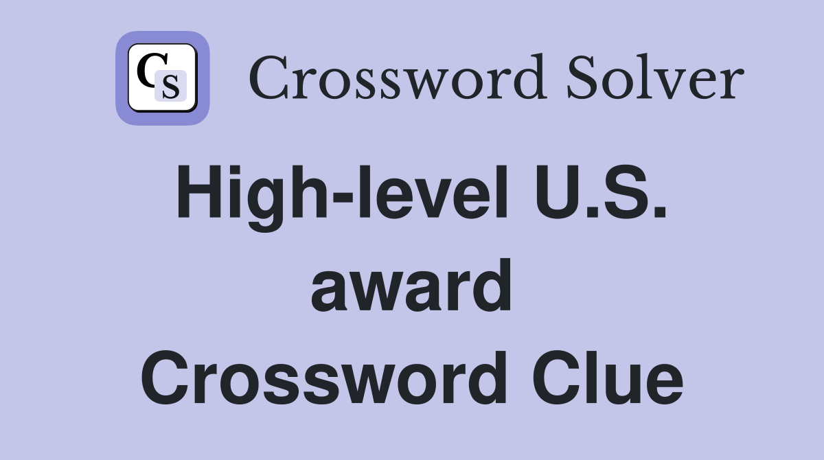 High-level U.S. award Crossword Clue
