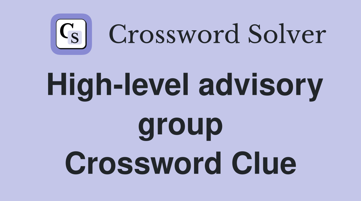 High-level advisory group Crossword Clue