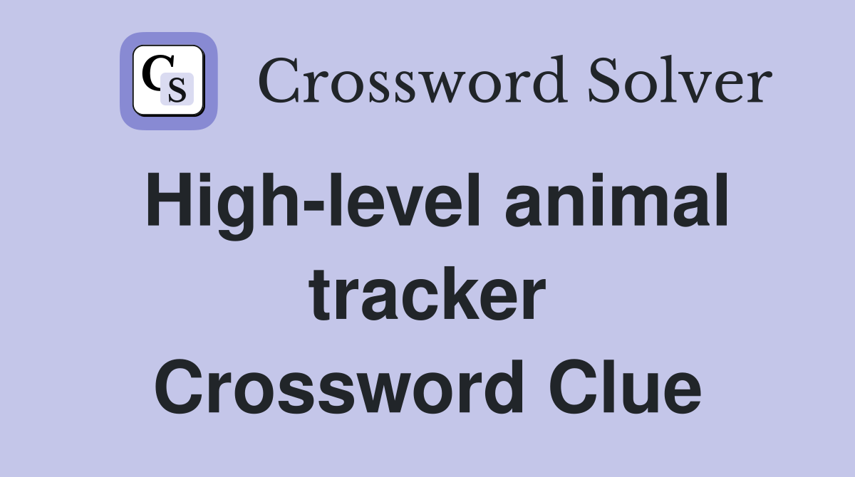 High-level animal tracker Crossword Clue