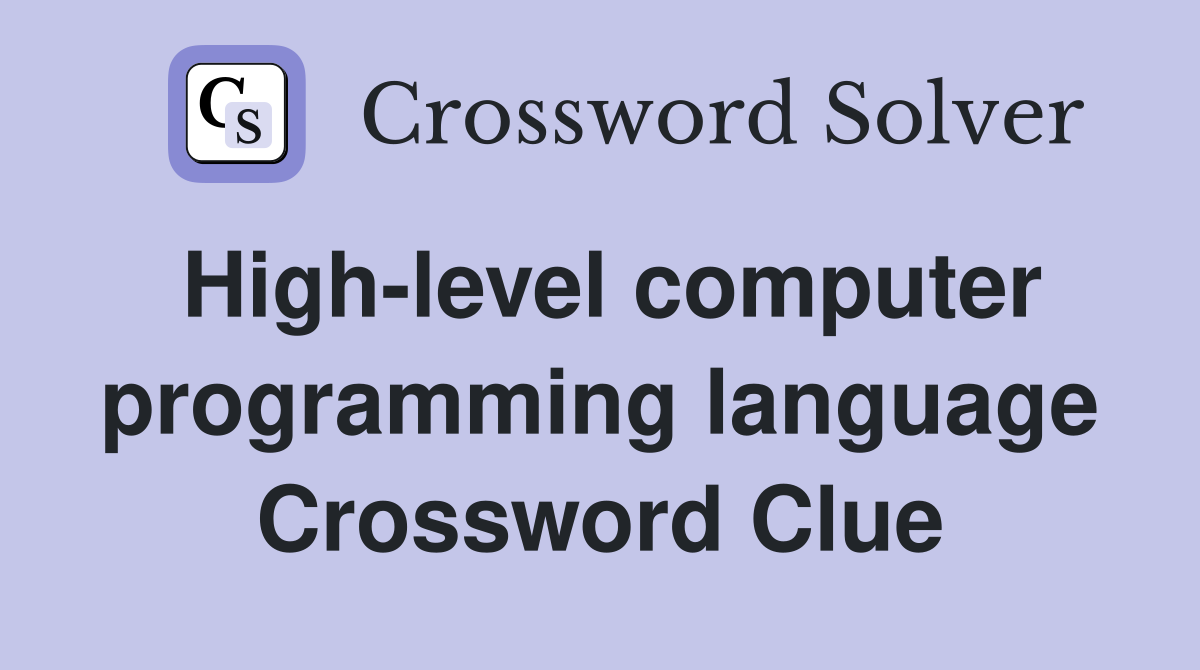 High-level computer programming language Crossword Clue