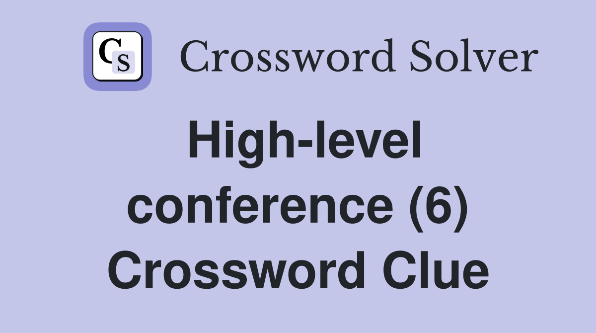 High-level conference (6) Crossword Clue