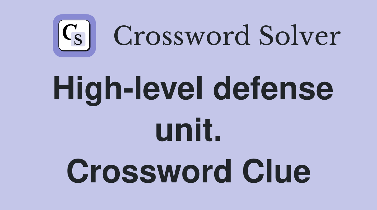 High-level defense unit. Crossword Clue