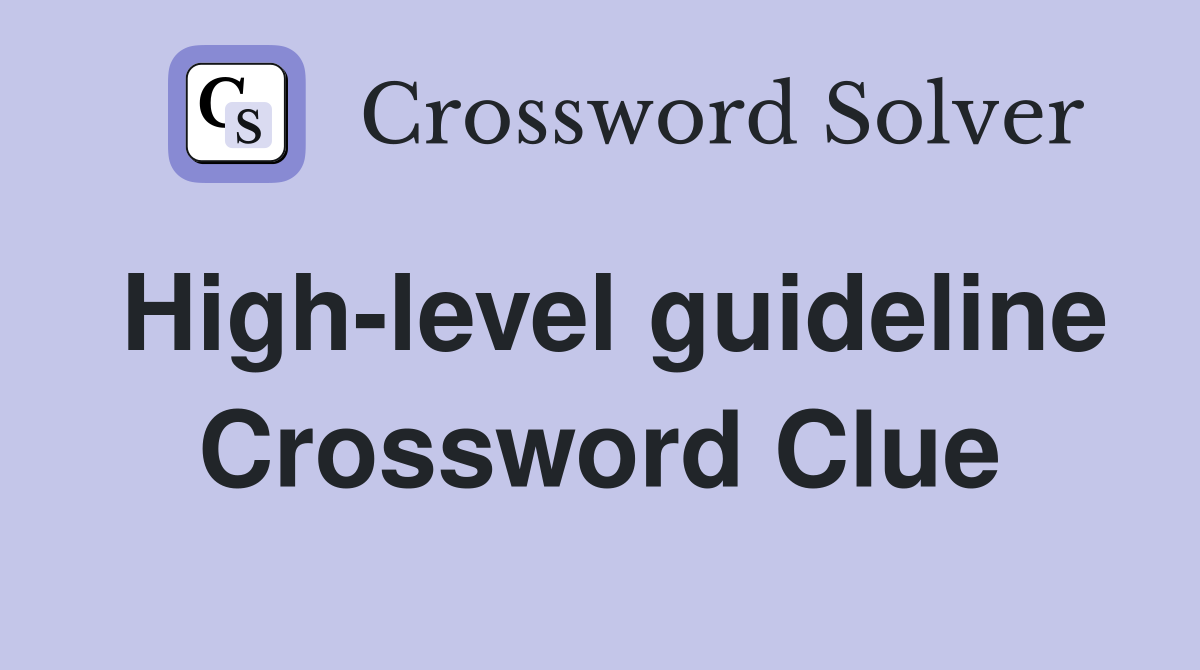 High-level guideline Crossword Clue