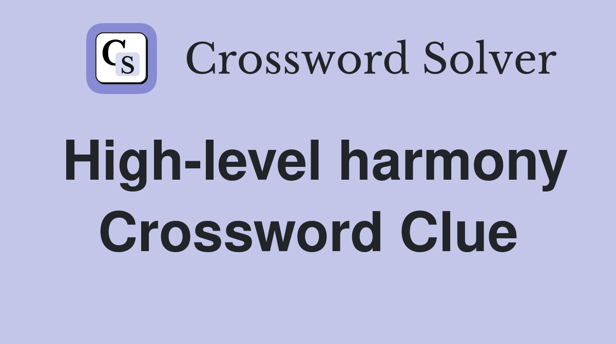 High-level harmony Crossword Clue