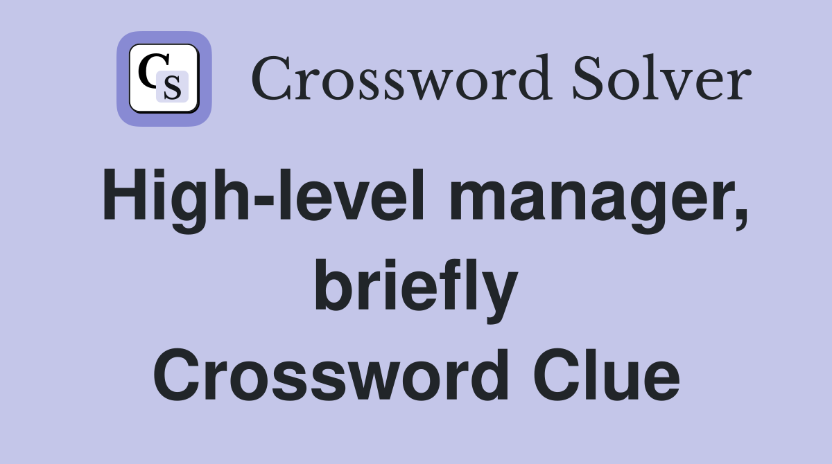 High-level manager, briefly Crossword Clue