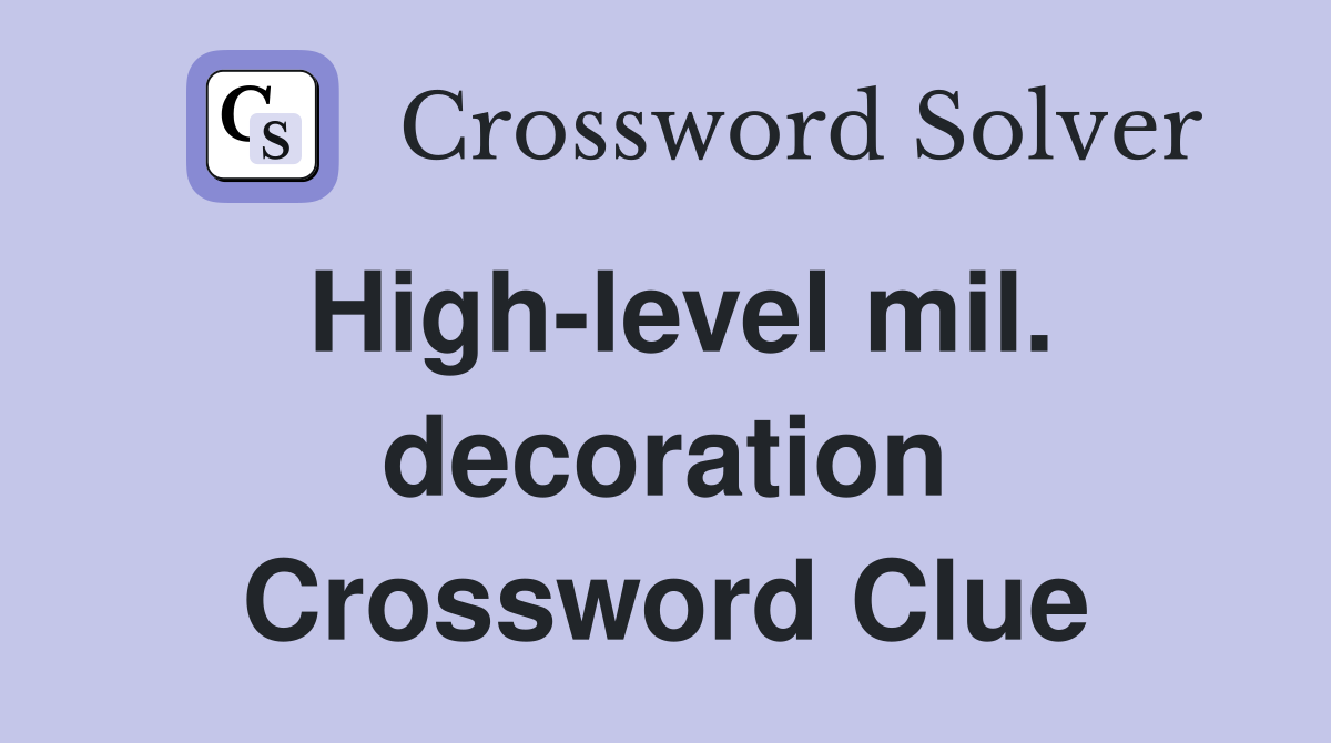 High-level mil. decoration Crossword Clue