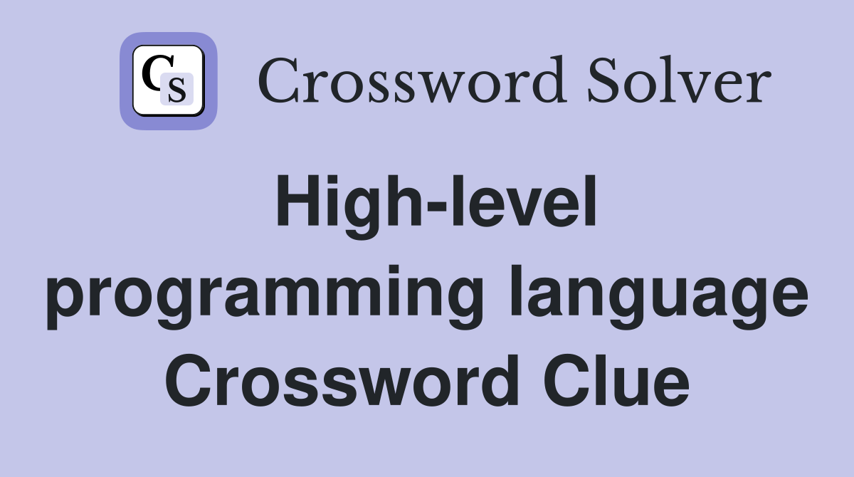High-level programming language Crossword Clue