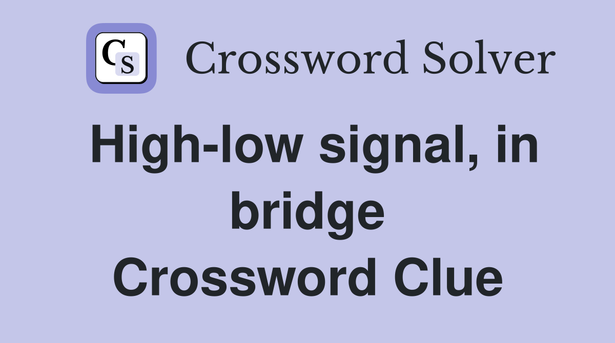 High-low signal, in bridge Crossword Clue