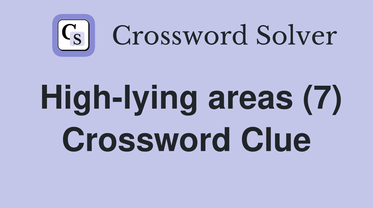 High-lying areas (7) Crossword Clue