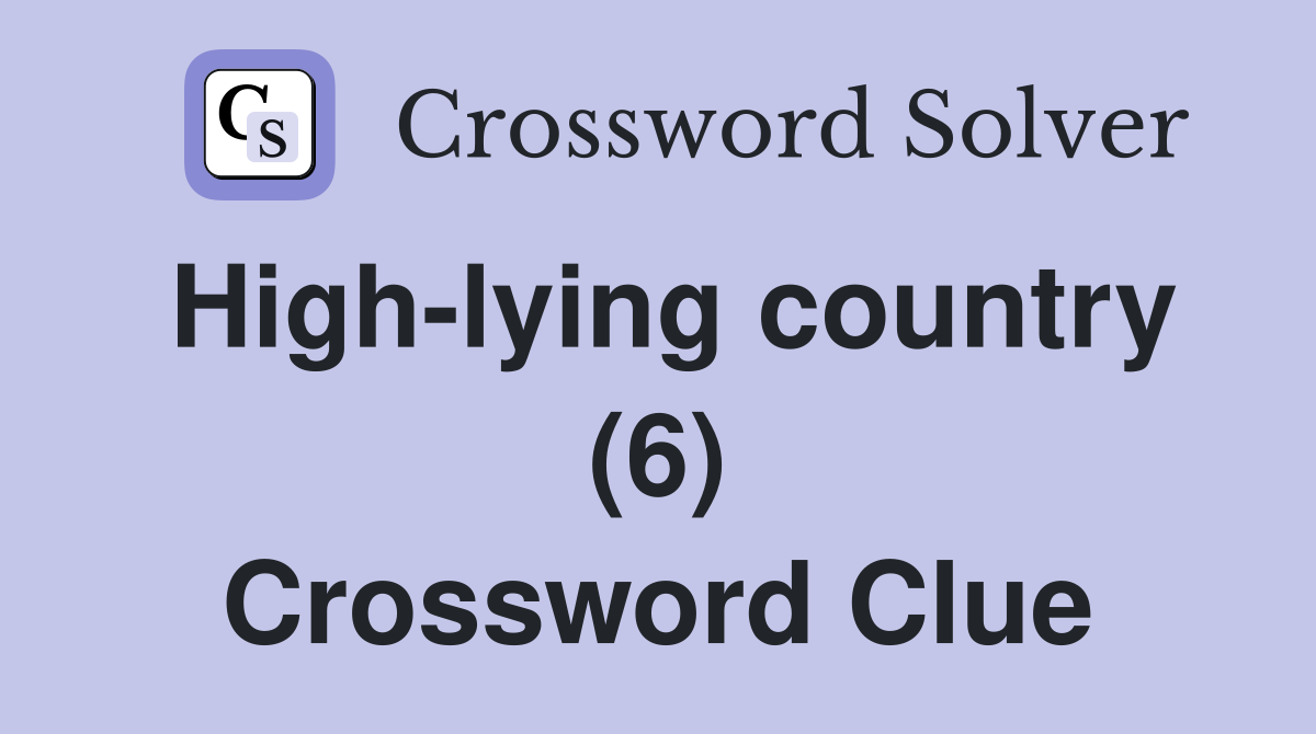 High-lying country (6) Crossword Clue