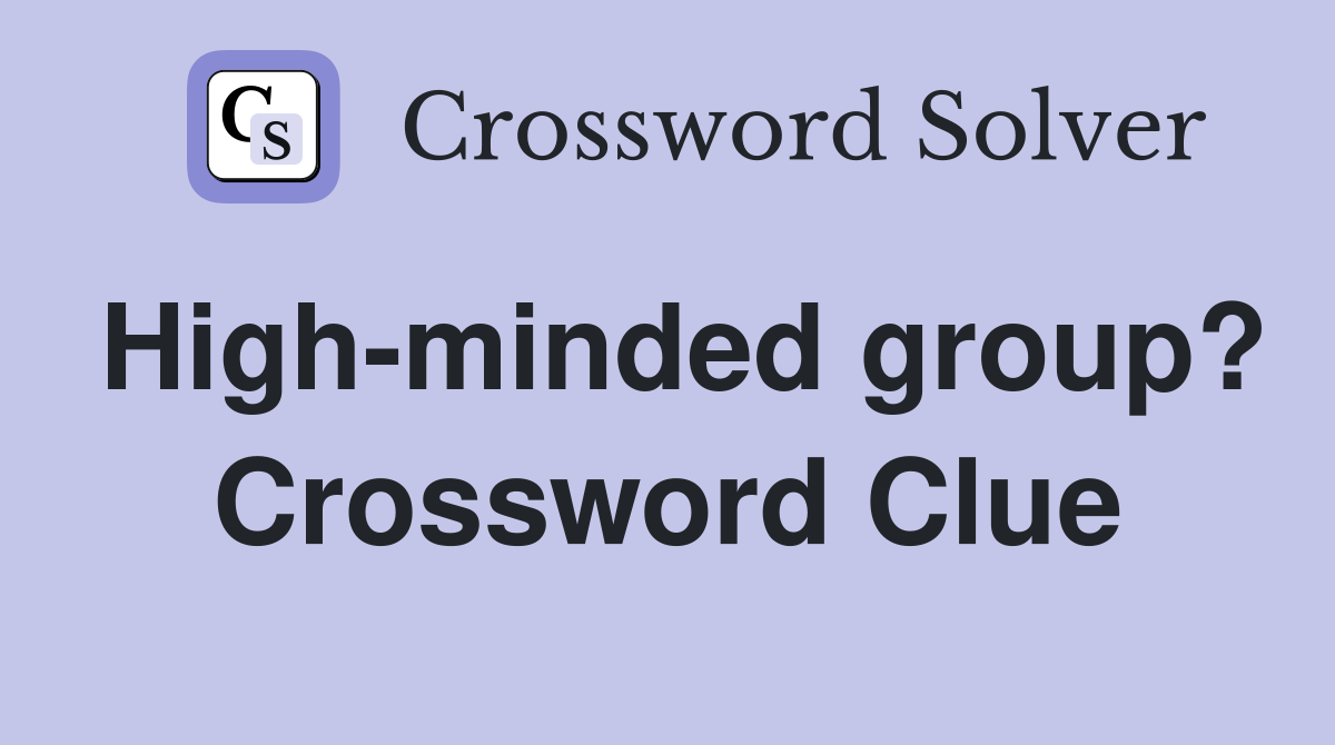High-minded group? Crossword Clue