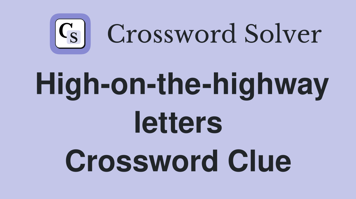 High-on-the-highway letters Crossword Clue