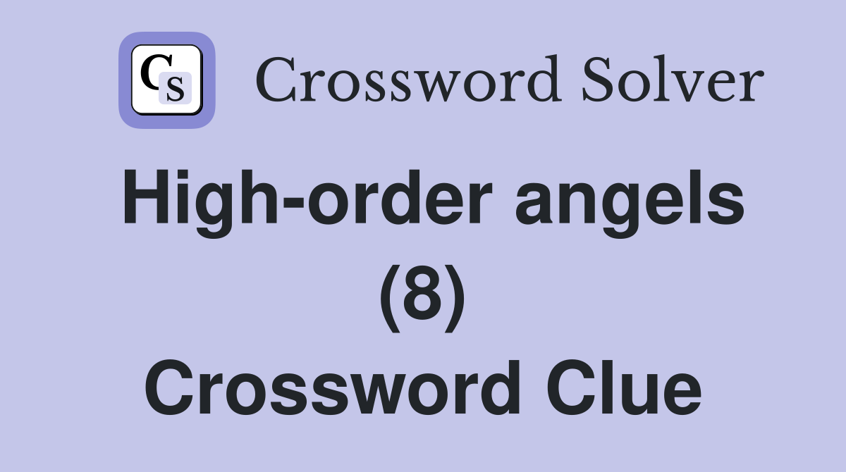 High-order angels (8) Crossword Clue