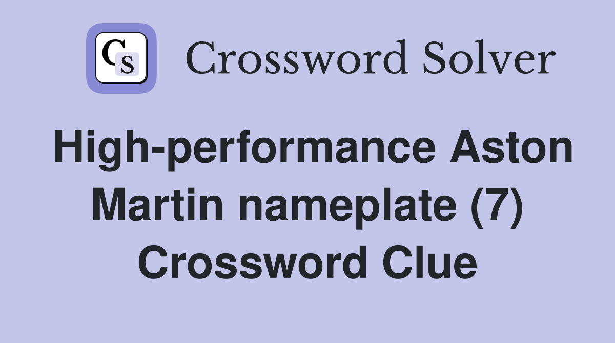 High-performance Aston Martin nameplate (7) Crossword Clue