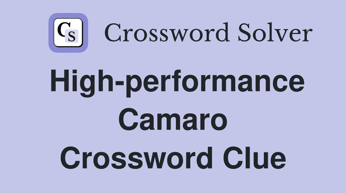 High-performance Camaro Crossword Clue