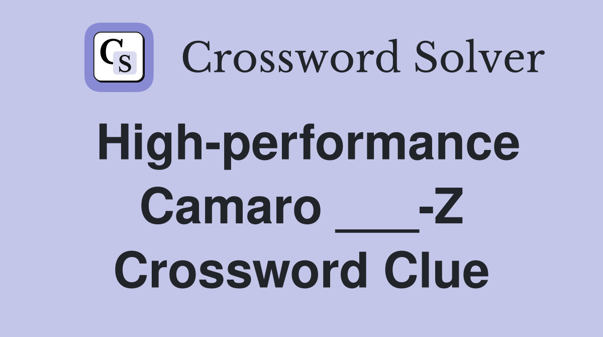 High-performance Camaro ___-Z Crossword Clue