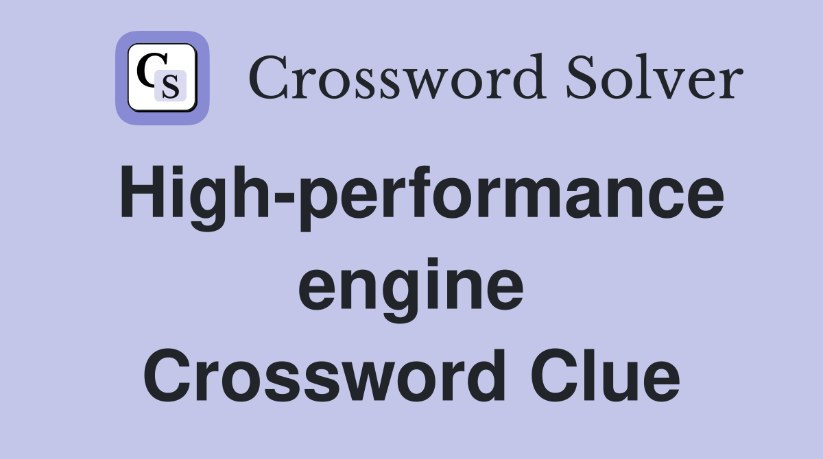 High-performance engine Crossword Clue