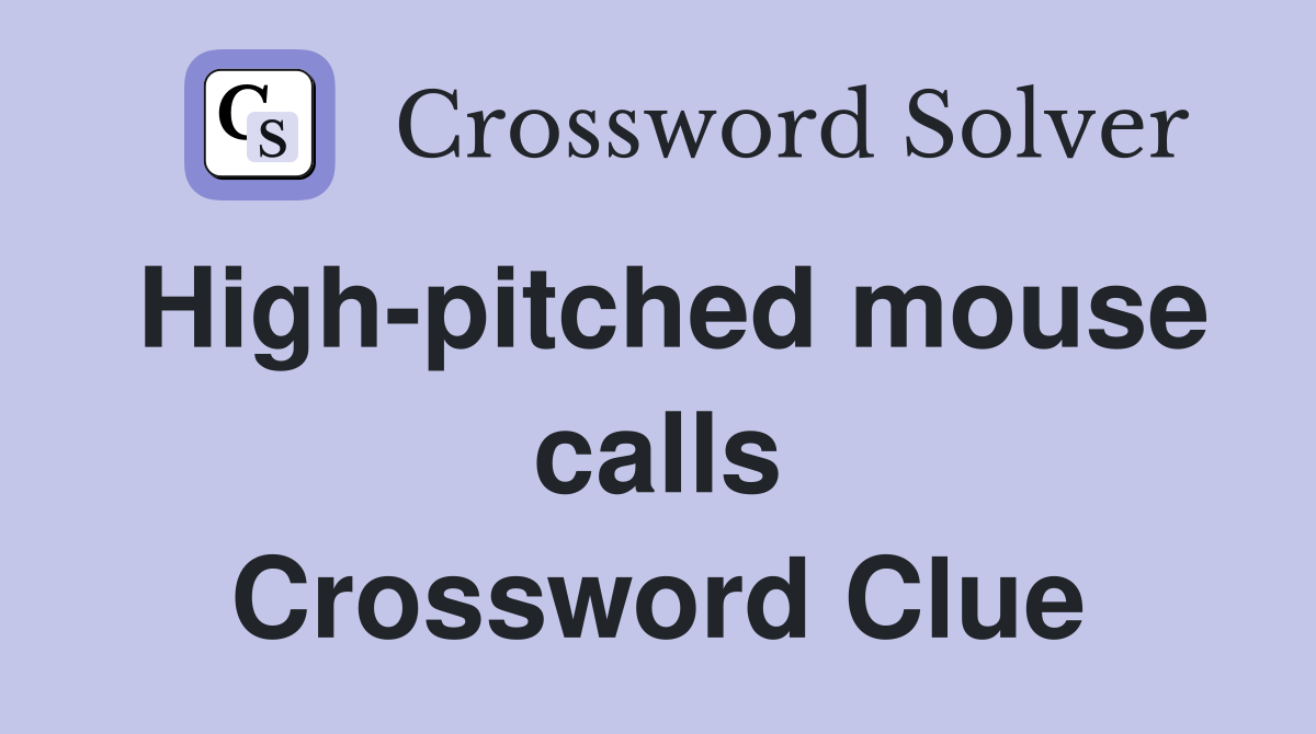 High-pitched mouse calls Crossword Clue