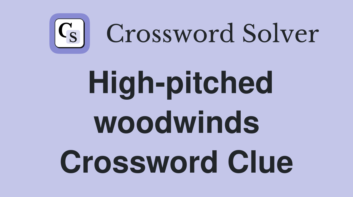 High-pitched woodwinds Crossword Clue
