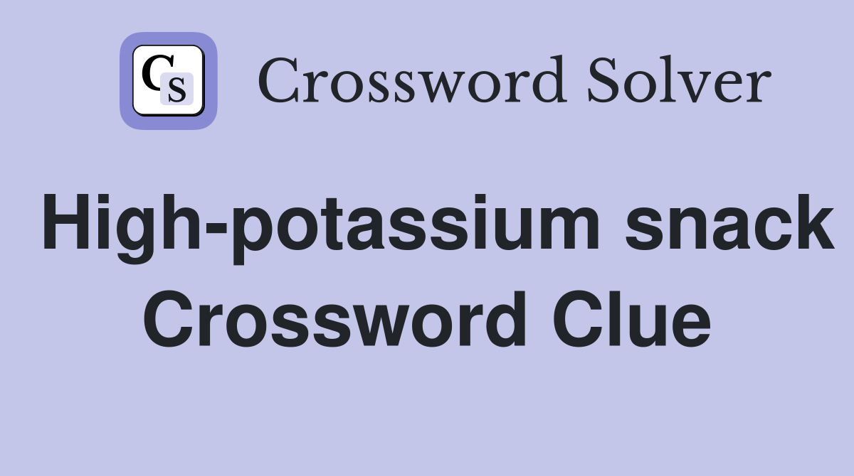 High-potassium snack Crossword Clue